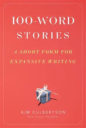 100-Word Stories: A Short Form for Expansive Writing cover image