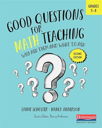 Good Questions for Math Teaching, 5-8: Why Ask Them and What to Ask