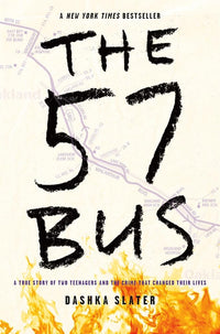 The 57 Bus: A True Story of Two Teenagers and the Crime That Changed Their Lives