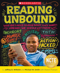 Reading Unbound: Why Kids Need to Read What They Want and Why We Should Let Them