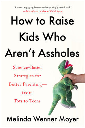 How to Raise Kids Who Aren't Assholes book cover