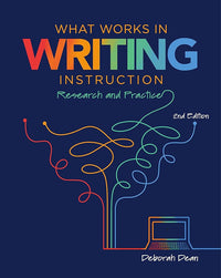 What Works in Writing Instruction: Research and Practice, 2nd ed.