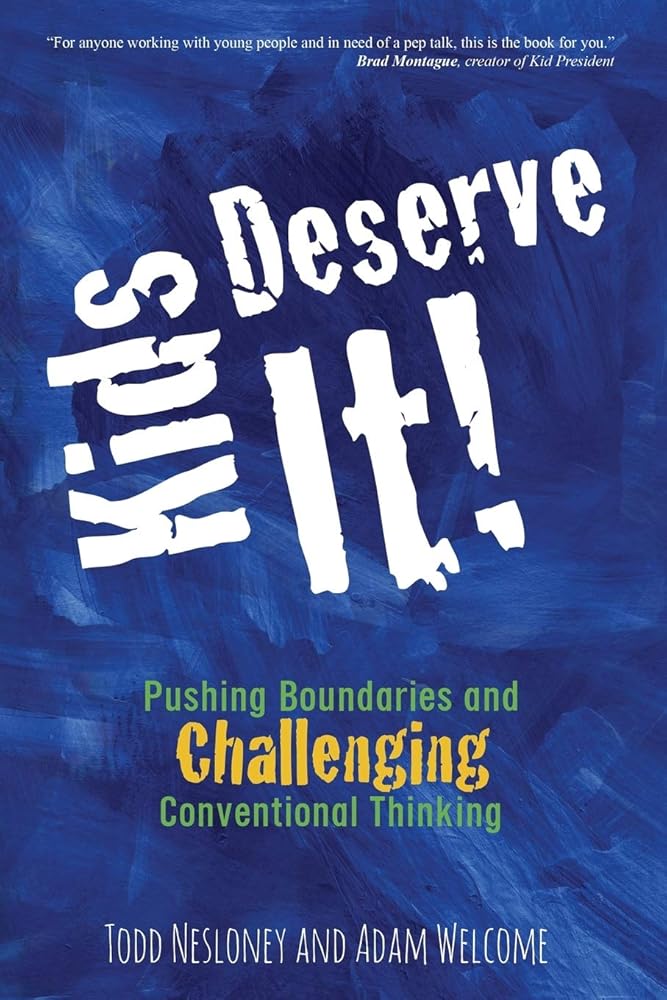 Kids Deserve It!: Pushing Boundaries and Challenging Conventional Thinking cover image