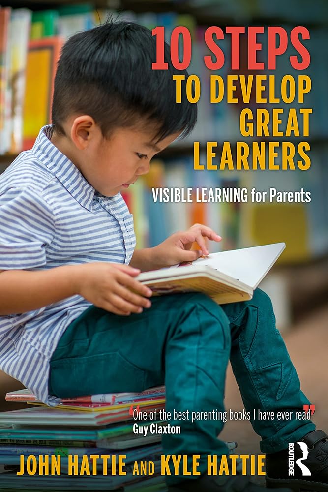 10 Steps to Develop Great Learners: Visible Learning for Parents cover image