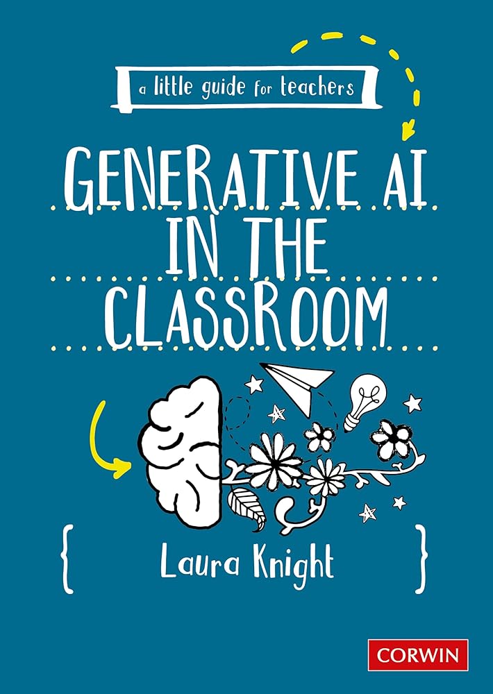 A Little Guide for Teachers: Generative AI in the Classroom: Generative AI in the Classroom (First Edition) cover image
