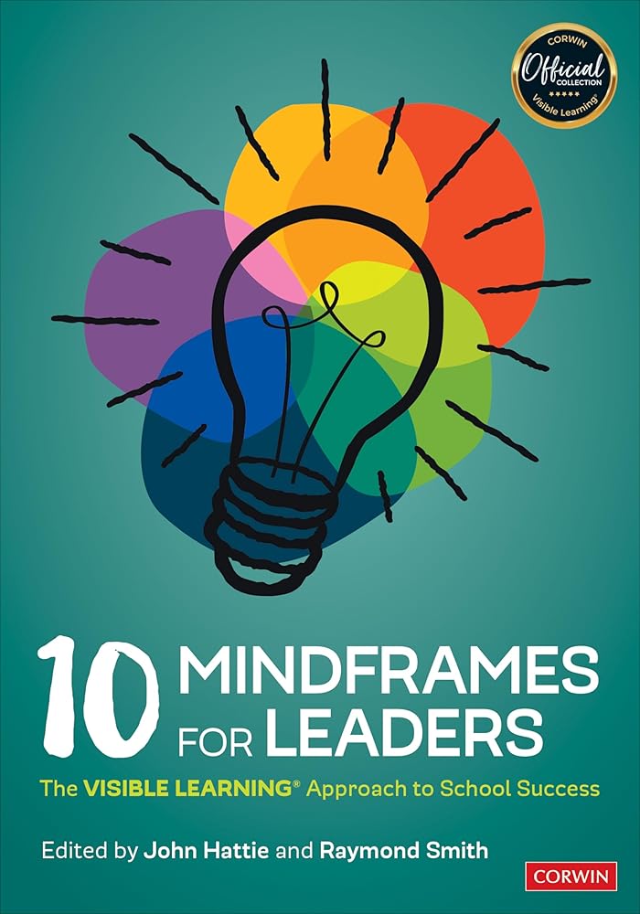 10 Mindframes for Leaders: The Visible Learning Approach to School Success cover image