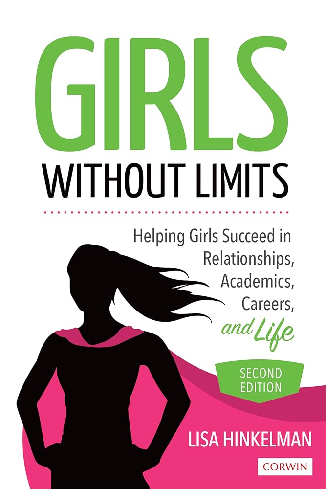 Girls Without Limits: Helping Girls Succeed in Relationships, Academics, Careers, and Life cover image