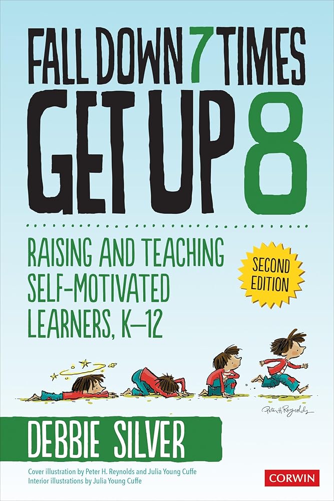 Fall Down 7 Times, Get Up 8: Raising and Teaching Self-Motivated Learners, K-12 cover image