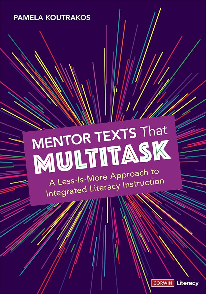 Mentor Texts That Multitask [Grades K-8]: A Less-Is-More Approach to Integrated Literacy Instruction (Corwin Literacy) cover image