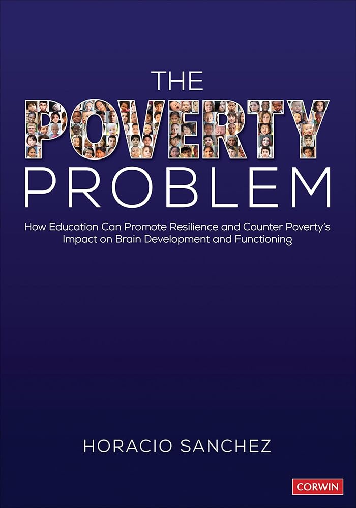 The Poverty Problem: How Education Can Promote Resilience and Counter Poverty's Impact on Brain Development and Functioning cover image