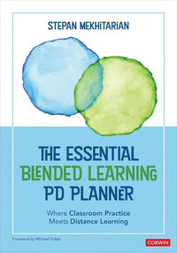 The Essential Blended Learning PD Planner: Where Classroom Practice Meets Distance Learning (Corwin Teaching Essentials)