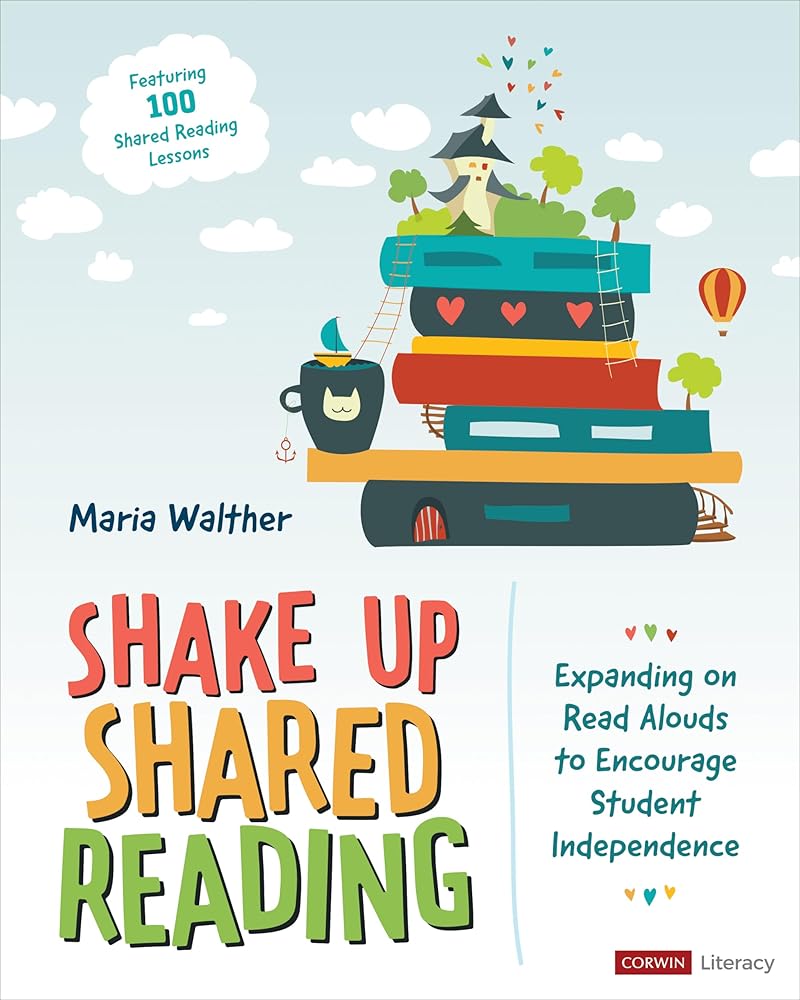 Shake Up Shared Reading: Expanding on Read Alouds to Encourage Student Independence (Corwin Literacy) cover image