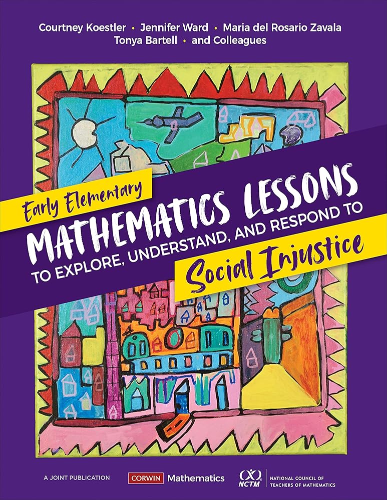 Early Elementary Mathematics Lessons to Explore, Understand, and Respond to Social Injustice (Corwin Mathematics Series) cover image