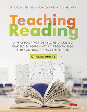 Teaching Reading: A Playbook for Developing Skilled Readers Through Word Recognition and Language Comprehension (Corwin Literacy)