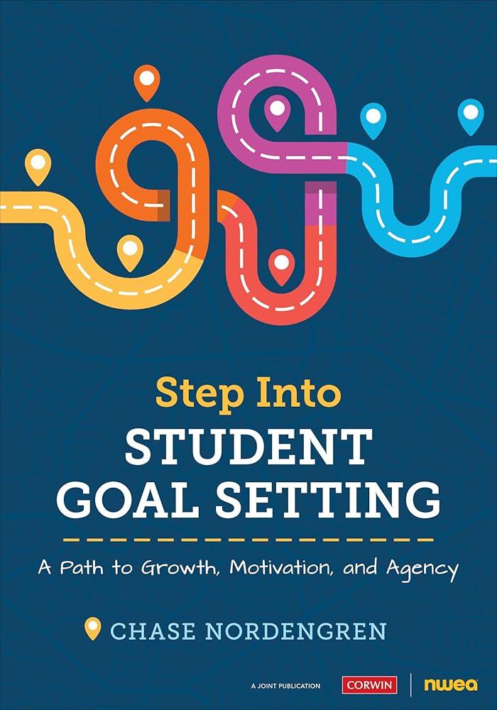 Step Into Student Goal Setting: A Path to Growth, Motivation, and Agency (Corwin Teaching Essentials) cover image