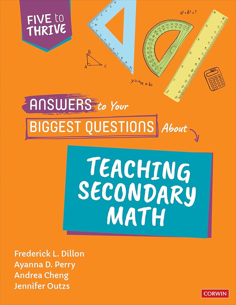 Answers to Your Biggest Questions About Teaching Secondary Math: Five to Thrive [series] (Corwin Mathematics Series) cover image