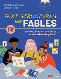 Text Structures and Fables: Teaching Students to Write About What They Read, Grades 3-12 (Corwin Literacy)