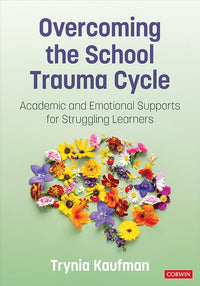 Overcoming the School Trauma Cycle: Academic and Emotional Supports for Struggling Learners