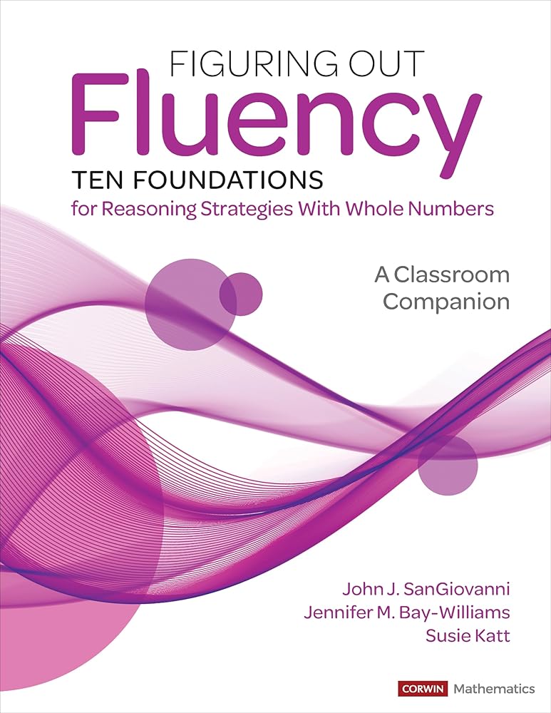 Figuring Out Fluency--Ten Foundations for Reasoning Strategies With Whole Numbers: A Classroom Companion (Corwin Mathematics Series) cover image