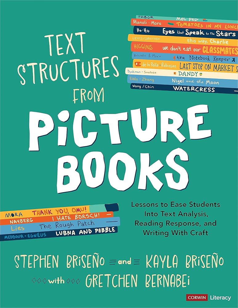 Text Structures From Picture Books [Grades 2-8]: Lessons to Ease Students Into Text Analysis, Reading Response, and Writing With Craft (Corwin Literacy) cover image