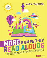 More Ramped-Up Read Alouds: Building Knowledge and Boosting Comprehension (Corwin Literacy)