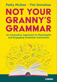 Not Your Granny’s Grammar: An Innovative Approach to Meaningful and Engaging Grammar Instruction