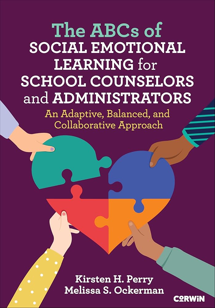 The ABCs of Social Emotional Learning for School Counselors and Administrators: An Adaptive, Balanced, and Collaborative Approach cover image