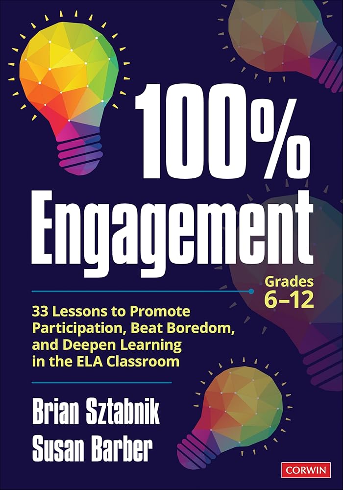 100% Engagement: 33 Lessons to Promote Participation, Beat Boredom, and Deepen Learning in the ELA Classroom (Corwin Literacy) cover image