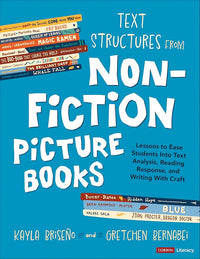 Text Structures From Nonfiction Picture Books: Lessons to Ease Students Into Text Analysis, Reading Response, and Writing With Craft (Corwin Literacy)