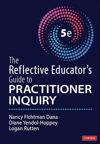 The Reflective Educator's Guide to Practitioner Inquiry