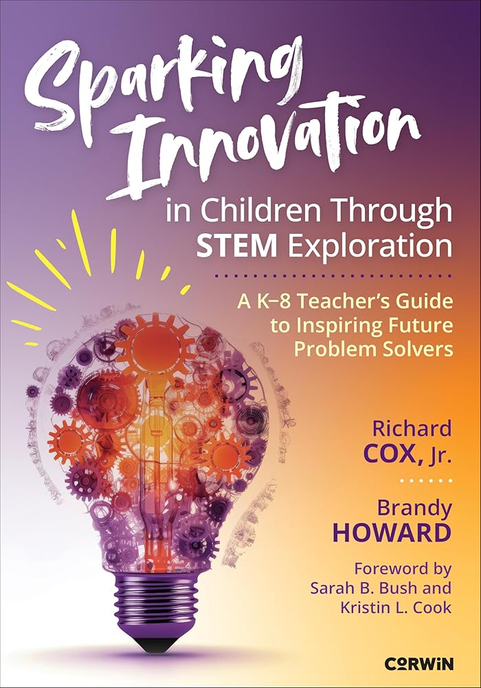 Sparking Innovation in Children Through STEM Exploration: A K-8 Teacher′s Guide to Inspiring Future Problem Solvers cover image