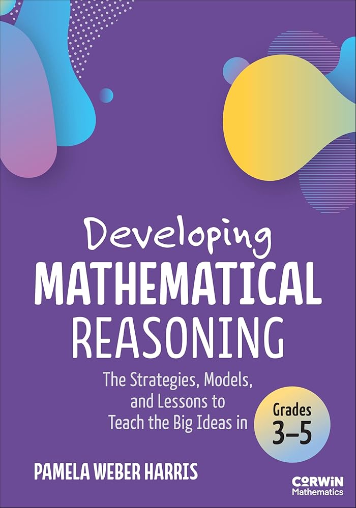 Developing Mathematical Reasoning: The Strategies, Models, and Lessons to Teach the Big Ideas in Grades 3-5 cover image