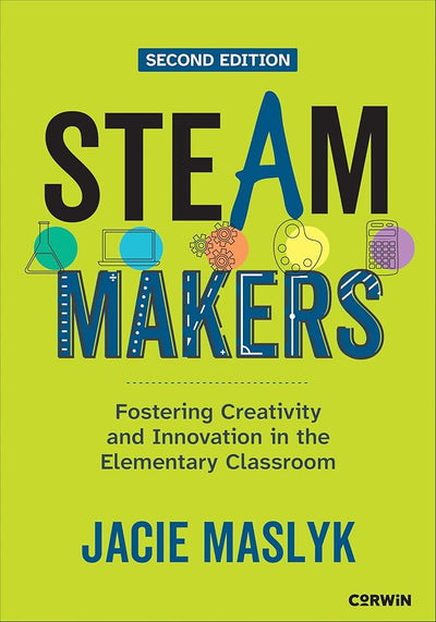 STEAM Makers: Fostering Creativity and Innovation in the Elementary Classroom (2e)