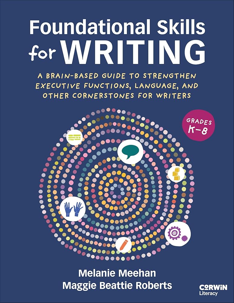 Foundational Skills for Writing: A Brain-Based Guide to Strengthen Executive Functions, Language, and Other Cornerstones for Writers cover image