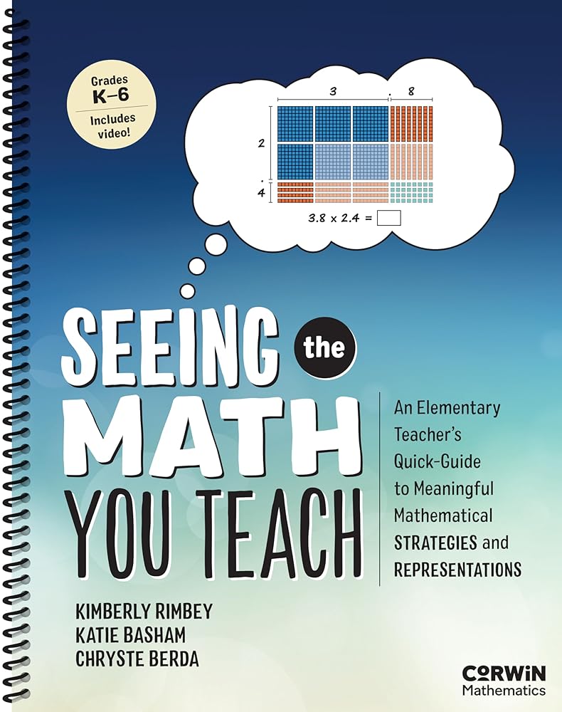 Seeing the Math You Teach, Grades K-6: An Elementary Teacher’s Quick-Guide to Meaningful Mathematical Strategies and Representations (Corwin Mathematics Series) cover image