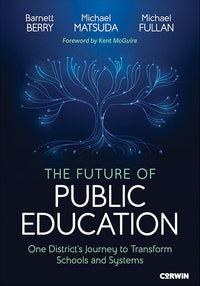 The Future of Public Education: One District′s Journey to Transform Schools and Systems
