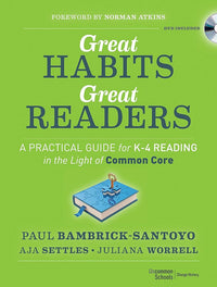 Great Habits, Great Readers: A Practical Guide for K - 4 Reading in the Light of Common Core