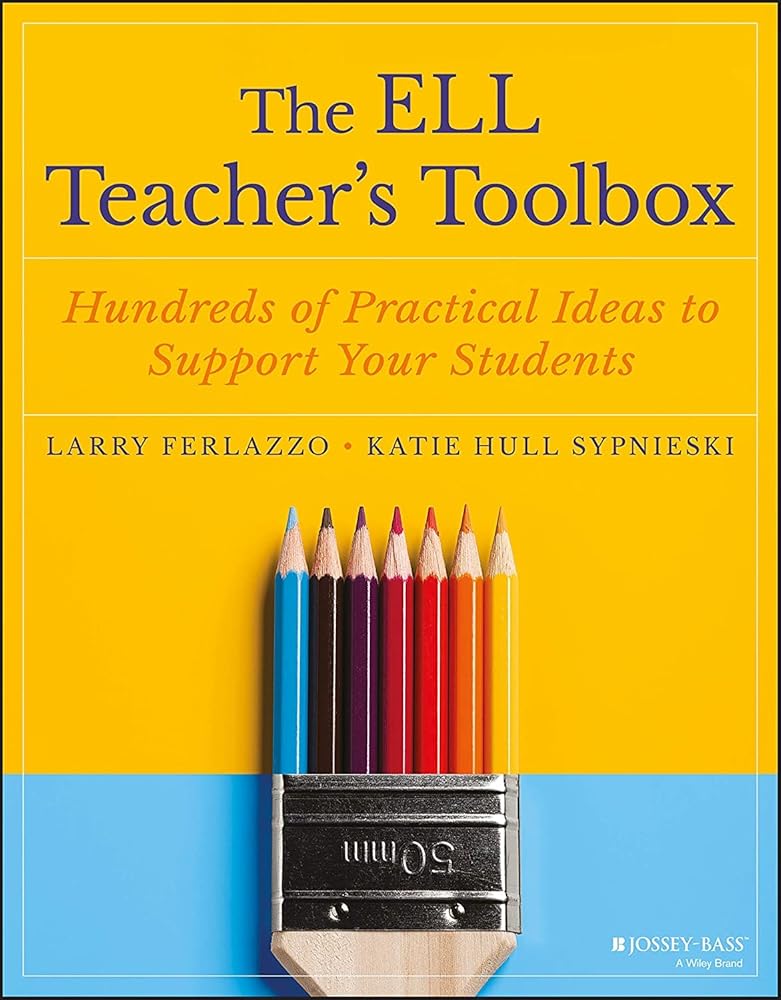 The ELL Teacher's Toolbox: Hundreds of Practical Ideas to Support Your Students (The Teacher's Toolbox Series) cover image