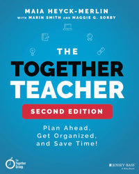 The Together Teacher: Plan Ahead, Get Organized, and Save Time!