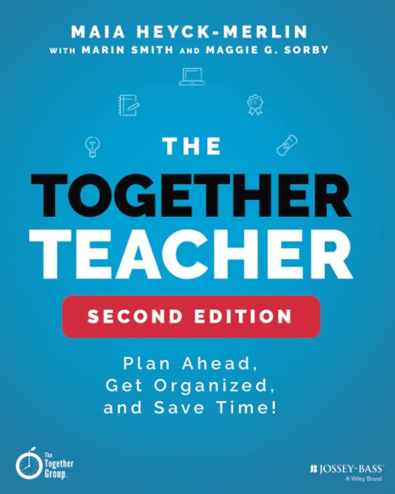 The Together Teacher: Plan Ahead, Get Organized, and Save Time! cover image