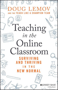 Teaching in the Online Classroom: Surviving and Thriving in the New Normal