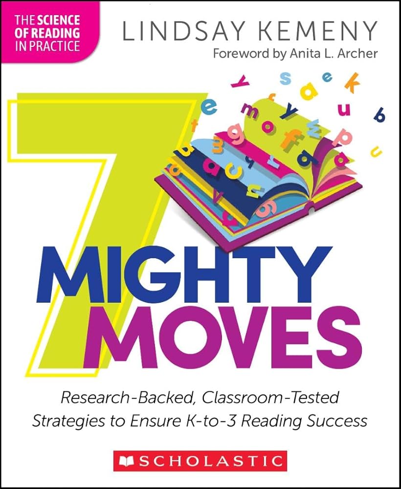 7 Mighty Moves: Research-Backed, Classroom-Tested Strategies to Ensure K-to-3 Reading Success (The Science of Reading in Practice) cover image