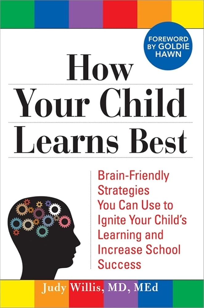 How Your Child Learns Best: Brain-Friendly Strategies You Can Use to Ignite Your Child's Learning and Increase School Success cover image