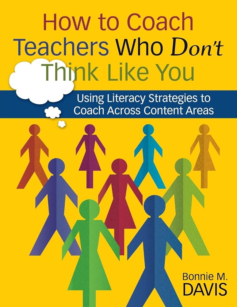 How to Coach Teachers Who Don't Think Like You: Using Literacy Strategies to Coach Across Content Areas cover image