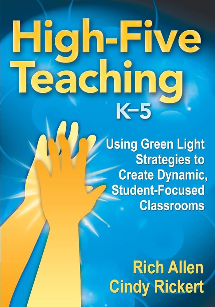 High-Five Teaching, K–5: Using Green Light Strategies to Create Dynamic, Student-Focused Classrooms cover image