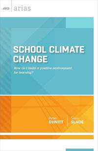 School Climate Change: How do I build a positive environment for learning? (ASCD Arias)