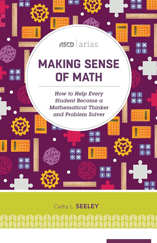 Making Sense of Math: How to Help Every Student Become a Mathematical Thinker and Problem Solver (ASCD Arias) cover image