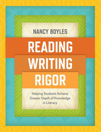 Reading, Writing, and Rigor: Helping Students Achieve Greater Depth of Knowledge in Literacy
