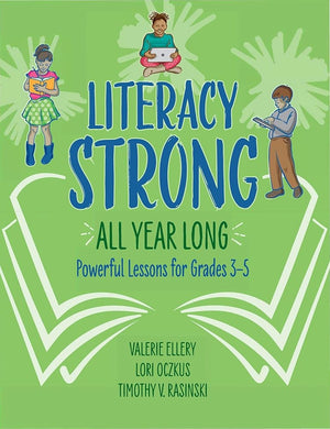 Literacy Strong All Year Long: Powerful Lessons for Grades 3-5