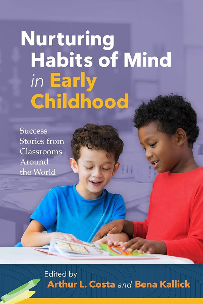 Nurturing Habits of Mind in Early Childhood: Success Stories from Classrooms Around the World cover image